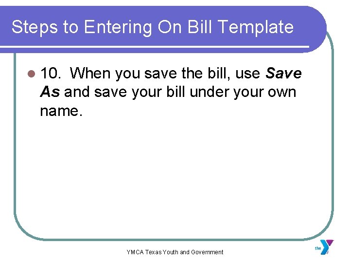 Steps to Entering On Bill Template l 10. When you save the bill, use