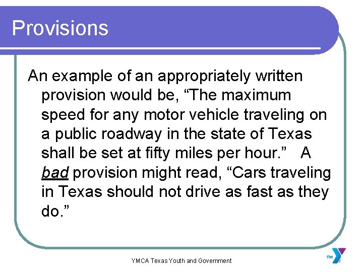 Provisions An example of an appropriately written provision would be, “The maximum speed for