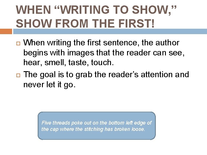 WHEN “WRITING TO SHOW, ” SHOW FROM THE FIRST! When writing the first sentence,