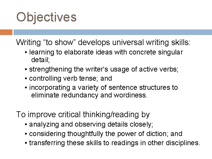 Objectives Writing “to show” develops universal writing skills: • learning to elaborate ideas with