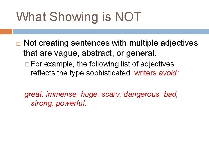 What Showing is NOT Not creating sentences with multiple adjectives that are vague, abstract,