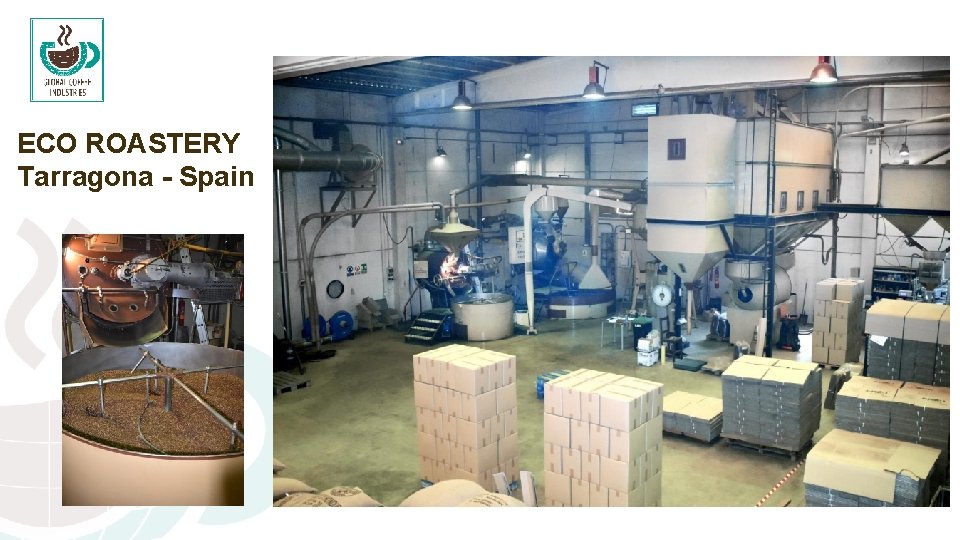 ECO ROASTERY Tarragona - Spain ECO ROASTERY Tarragona - Spain