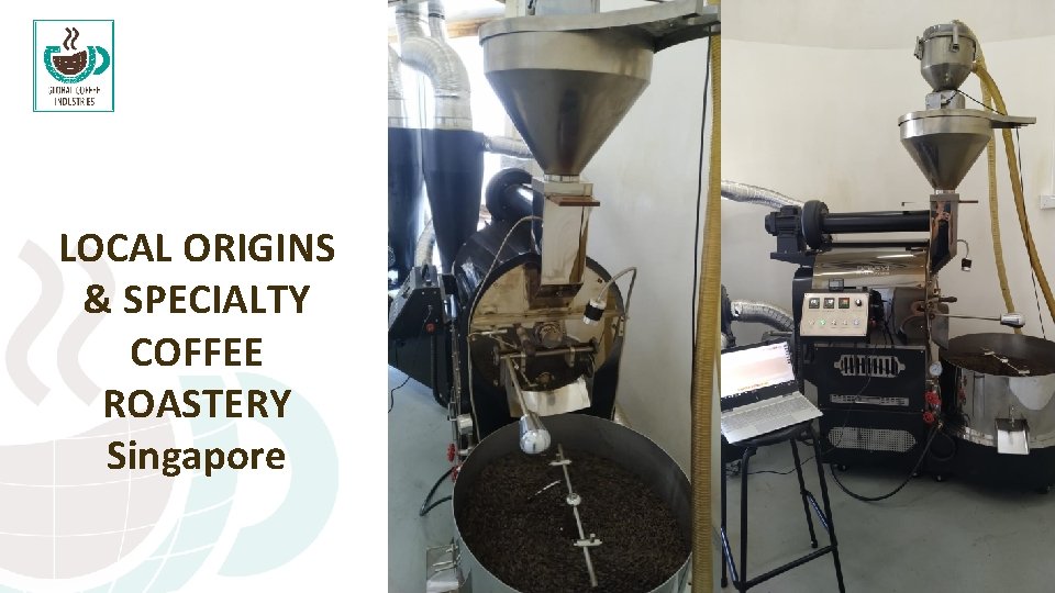 LOCAL ORIGINS & SPECIALTY COFFEE ROASTERY Singapore LOCAL ORIGINS & SPECIALTY COFFEE ROASTERY Singapore