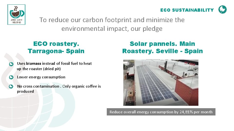 ECO SUSTAINABILITY To reduce our carbon footprint and minimize the environmental impact, our pledge ECO SUSTAINABILITY To reduce our carbon footprint and minimize the environmental impact, our pledge