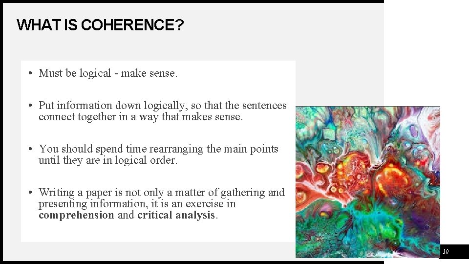 WHAT IS COHERENCE? • Must be logical - make sense. • Put information down