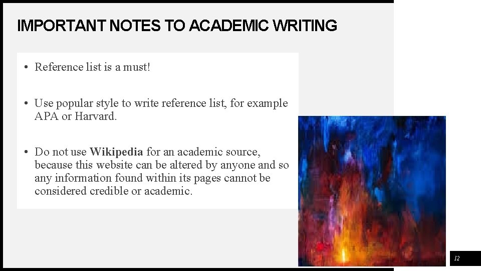 IMPORTANT NOTES TO ACADEMIC WRITING • Reference list is a must! • Use popular