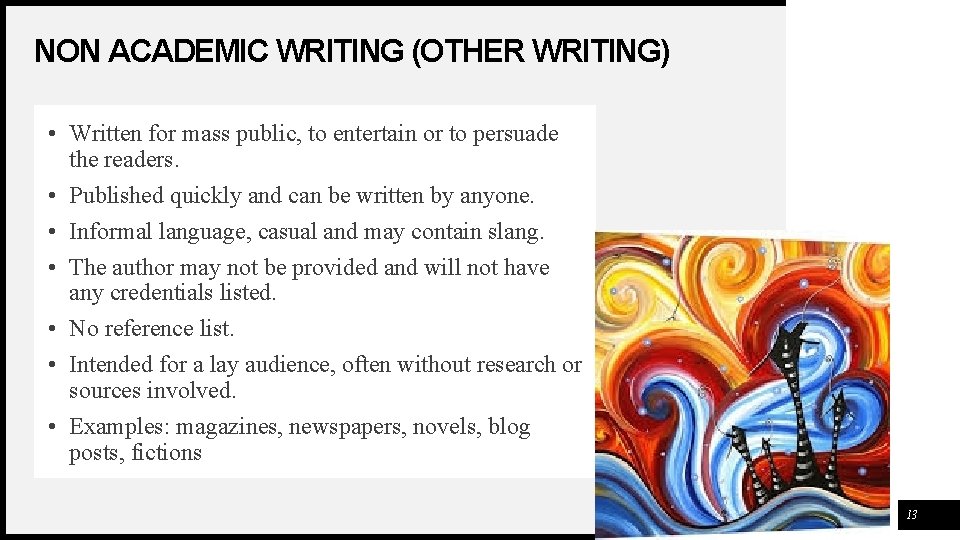 NON ACADEMIC WRITING (OTHER WRITING) • Written for mass public, to entertain or to