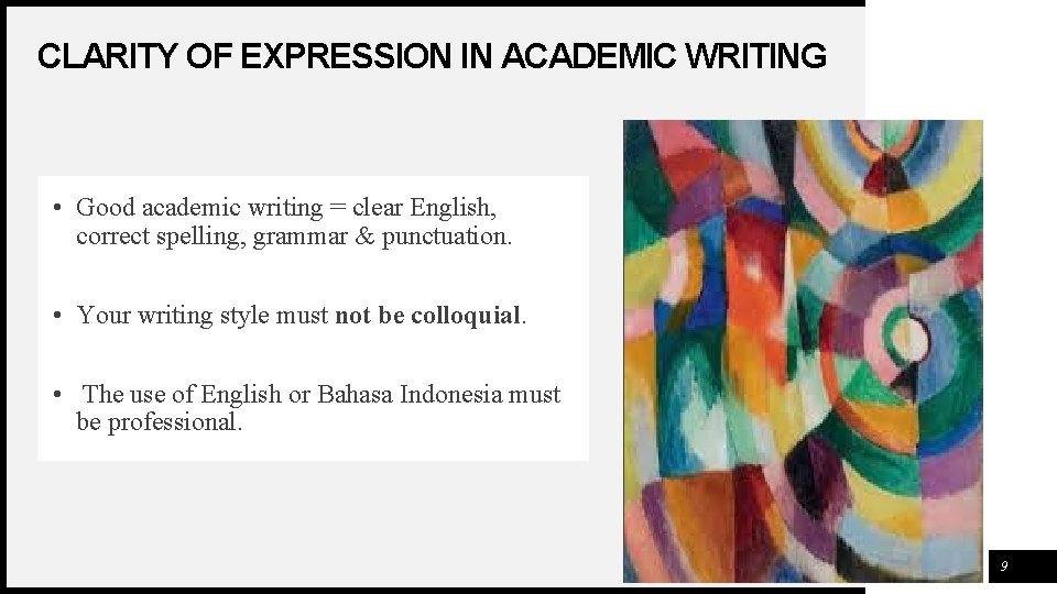 CLARITY OF EXPRESSION IN ACADEMIC WRITING • Good academic writing = clear English, correct