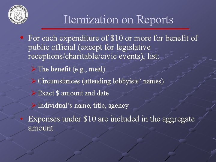 Itemization on Reports • For each expenditure of $10 or more for benefit of
