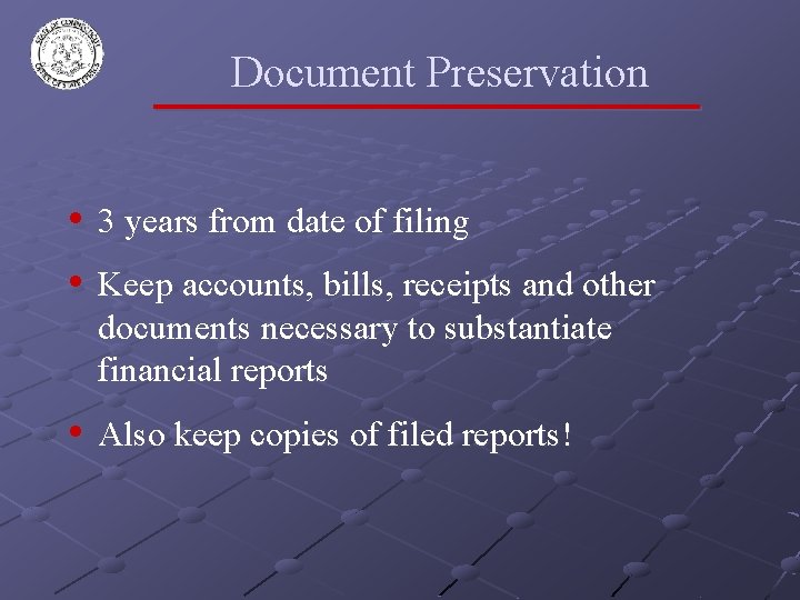 Document Preservation • 3 years from date of filing • Keep accounts, bills, receipts