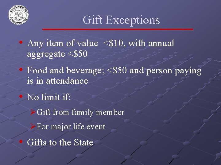 Gift Exceptions • Any item of value <$10, with annual aggregate <$50 • Food