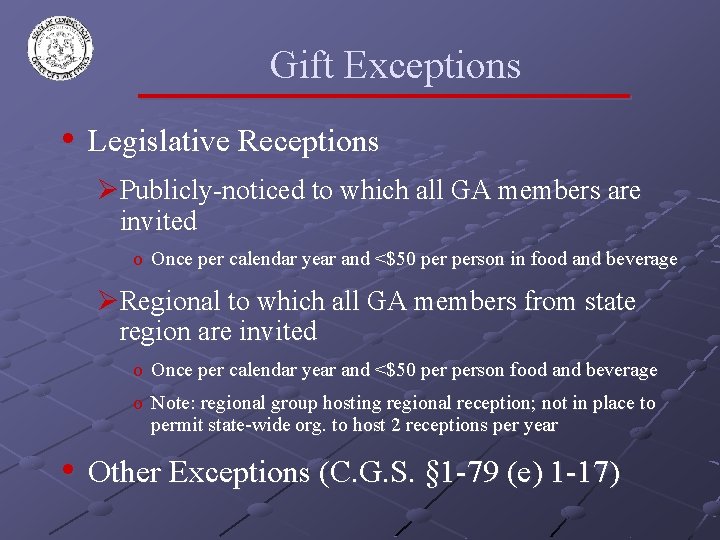 Gift Exceptions • Legislative Receptions ØPublicly-noticed to which all GA members are invited o