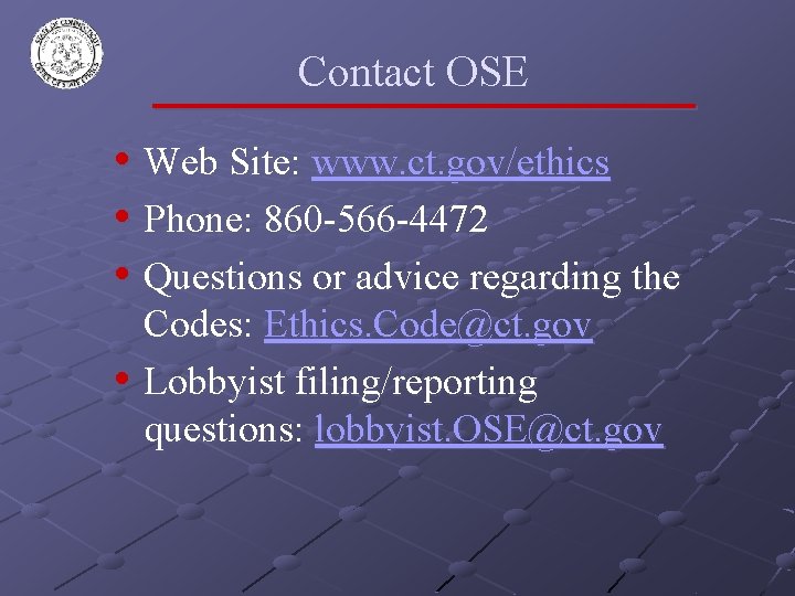 Contact OSE • Web Site: www. ct. gov/ethics • Phone: 860 -566 -4472 •