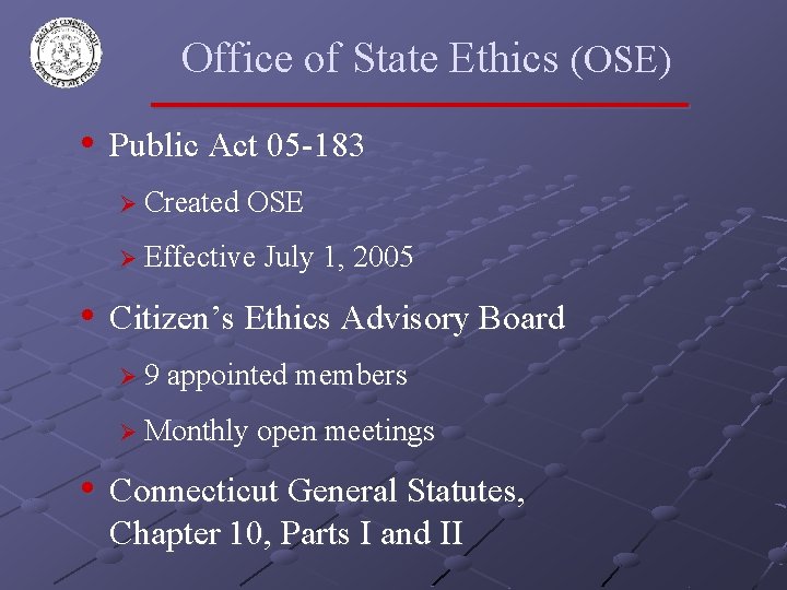 Office of State Ethics (OSE) • Public Act 05 -183 Ø Created OSE Ø