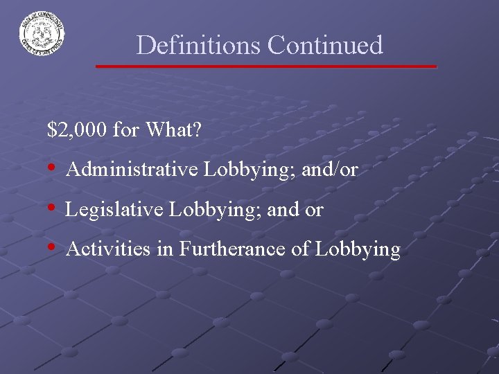 Definitions Continued $2, 000 for What? • Administrative Lobbying; and/or • Legislative Lobbying; and