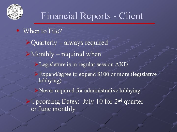Financial Reports - Client • When to File? ØQuarterly – always required ØMonthly –