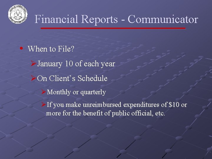 Financial Reports - Communicator • When to File? ØJanuary 10 of each year ØOn
