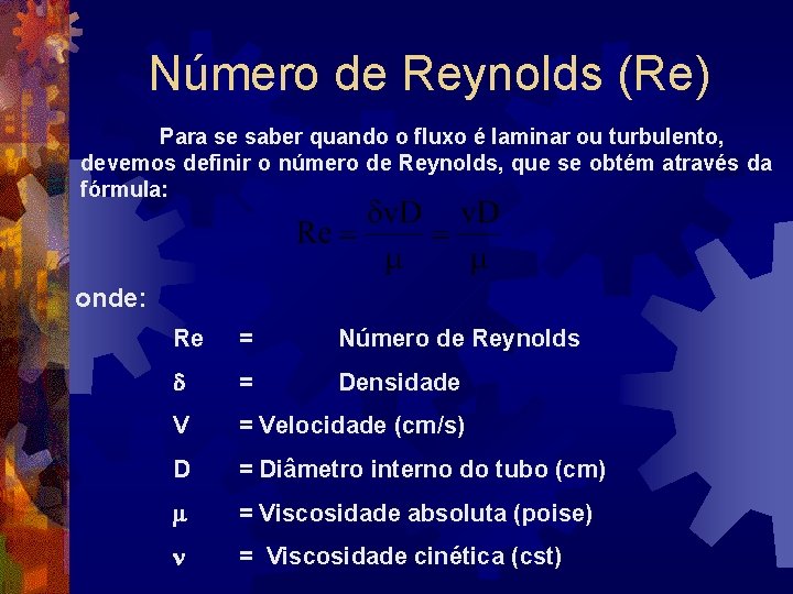 Número de Reynolds (Re) Para se saber quando o fluxo é laminar ou turbulento,