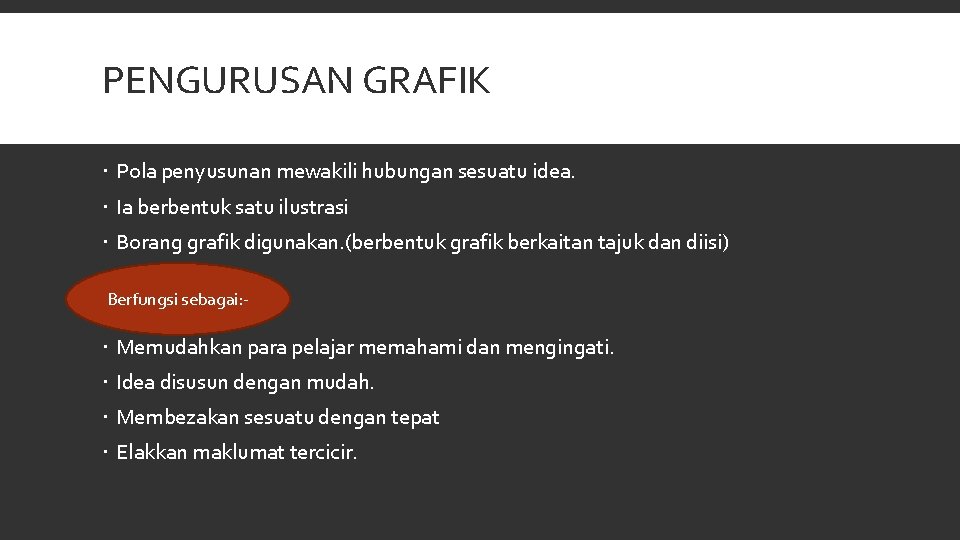 PENGURUSAN GRAFIK Pola penyusunan mewakili hubungan sesuatu idea. Ia berbentuk satu ilustrasi Borang grafik