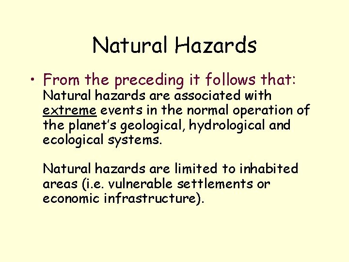 Natural Hazards • From the preceding it follows that: Natural hazards are associated with