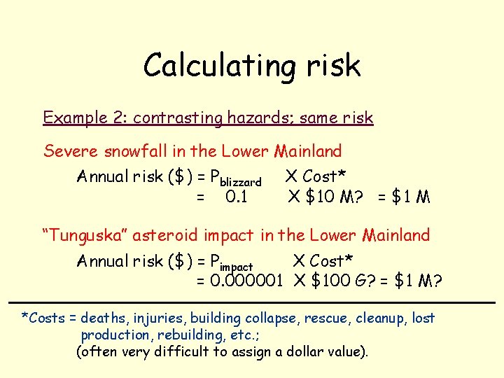 Calculating risk Example 2: contrasting hazards; same risk Severe snowfall in the Lower Mainland