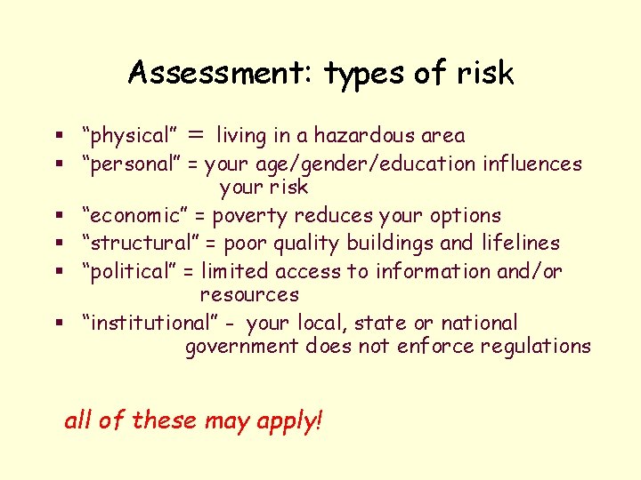 Assessment: types of risk § “physical” = living in a hazardous area § “personal”