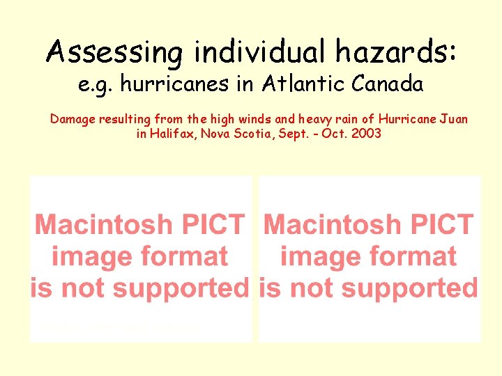 Assessing individual hazards: e. g. hurricanes in Atlantic Canada Damage resulting from the high