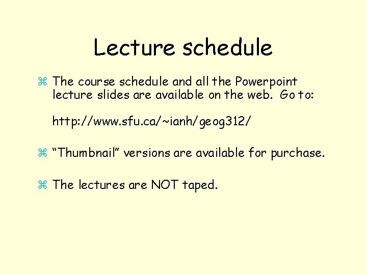 Lecture schedule z The course schedule and all the Powerpoint lecture slides are available