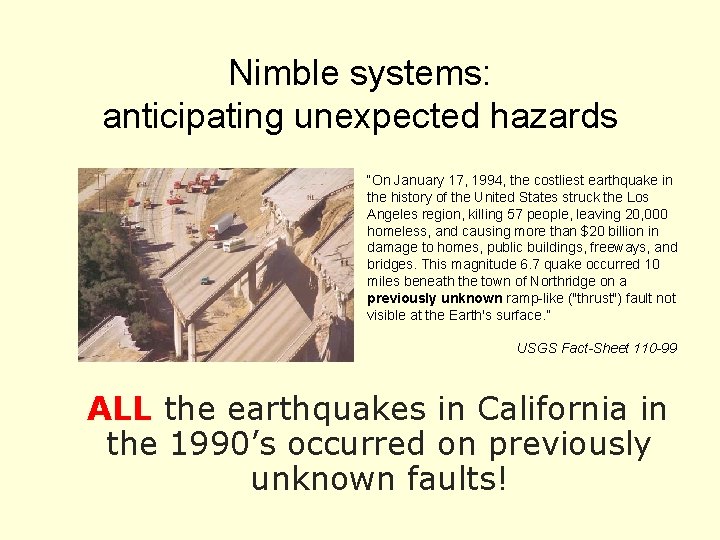 Nimble systems: anticipating unexpected hazards “On January 17, 1994, the costliest earthquake in the