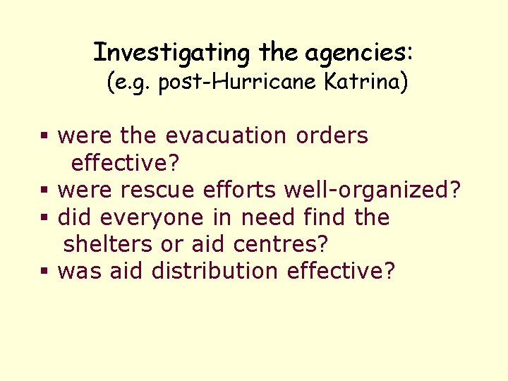 Investigating the agencies: (e. g. post-Hurricane Katrina) § were the evacuation orders effective? §