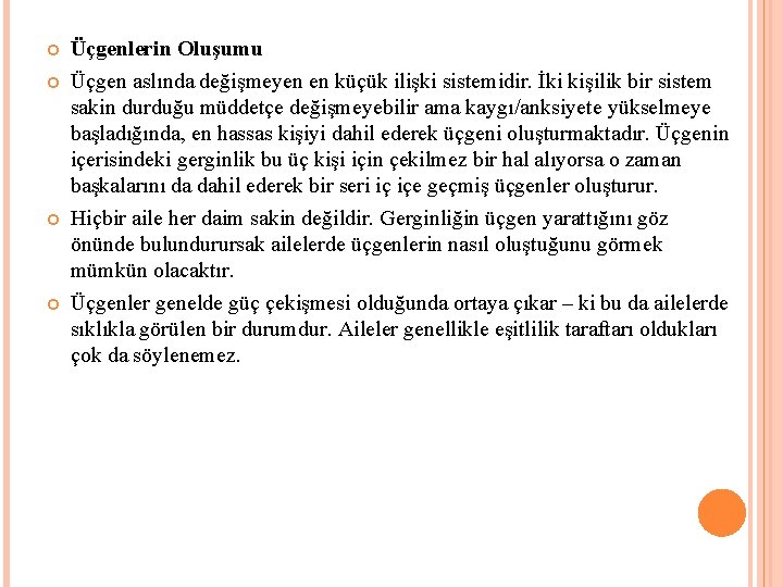  Üçgenlerin Oluşumu Üçgen aslında değişmeyen en küçük ilişki sistemidir. İki kişilik bir sistem