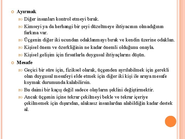  Ayırmak Diğer insanları kontrol etmeyi bırak. Kimseyi ya da herhangi bir şeyi düzeltmeye