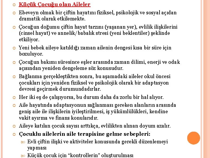  Küçük Çocuğu olan Aileler Ebeveyn olmak bir çiftin hayatını fiziksel, psikolojik ve sosyal