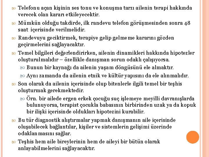  Telefonu açan kişinin ses tonu ve konuşma tarzı ailenin terapi hakkında verecek olan