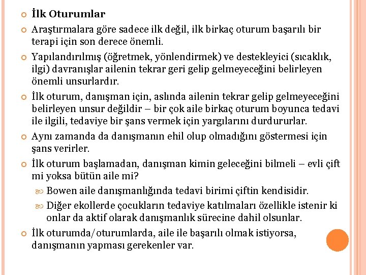  İlk Oturumlar Araştırmalara göre sadece ilk değil, ilk birkaç oturum başarılı bir terapi