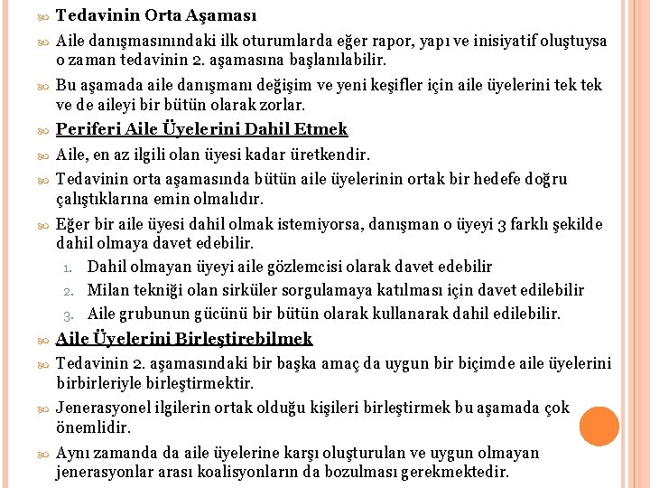  Tedavinin Orta Aşaması Aile danışmasınındaki ilk oturumlarda eğer rapor, yapı ve inisiyatif oluştuysa