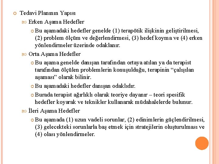  Tedavi Planının Yapısı Erken Aşama Hedefler Bu aşamadaki hedefler genelde (1) terapötik ilişkinin