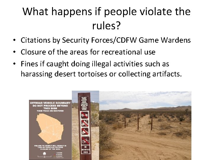 What happens if people violate the rules? • Citations by Security Forces/CDFW Game Wardens