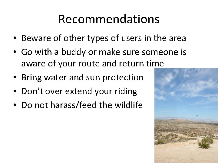 Recommendations • Beware of other types of users in the area • Go with