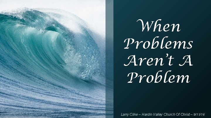 When Problems Aren’t A Problem Larry Cline – Hardin Valley Church Of Christ –