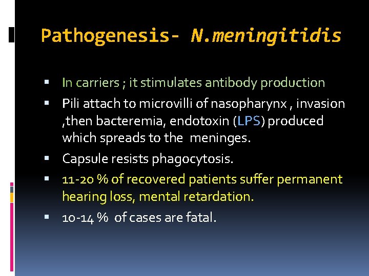 Pathogenesis- N. meningitidis In carriers ; it stimulates antibody production Pili attach to microvilli