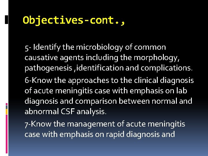 Objectives-cont. , 5 - Identify the microbiology of common causative agents including the morphology,