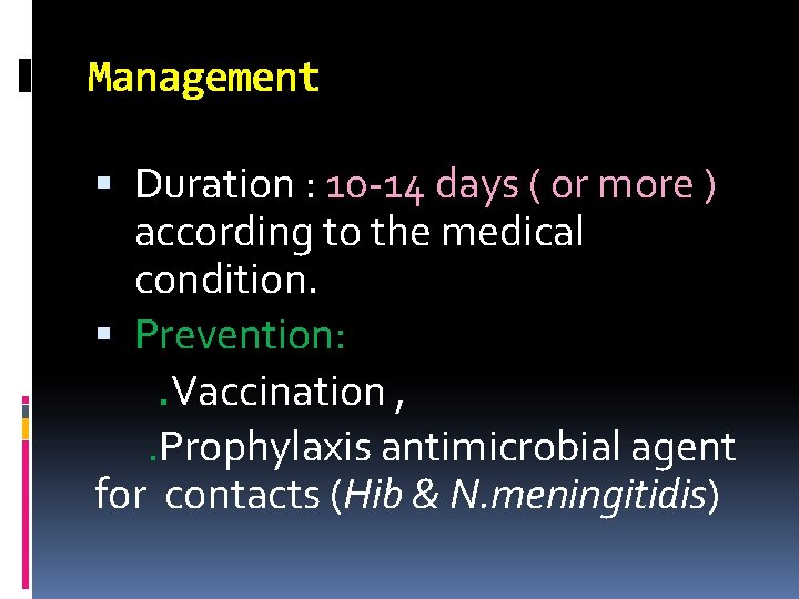 Management Duration : 10 -14 days ( or more ) according to the medical