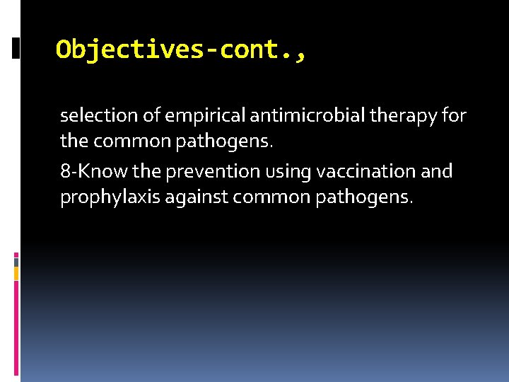 Objectives-cont. , selection of empirical antimicrobial therapy for the common pathogens. 8 -Know the