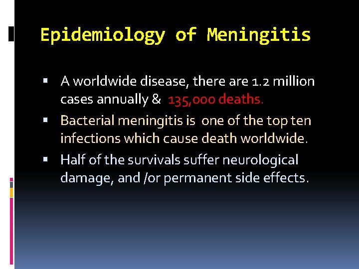 Epidemiology of Meningitis A worldwide disease, there are 1. 2 million cases annually &