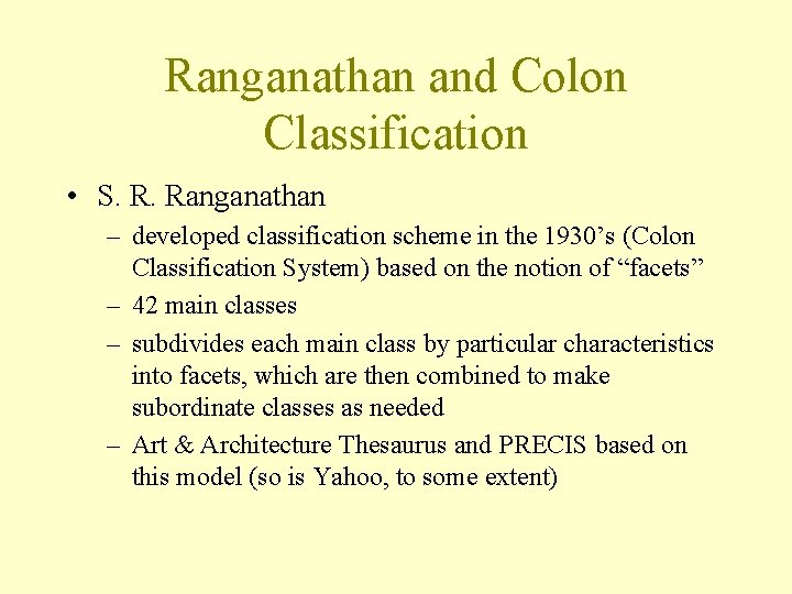 Ranganathan and Colon Classification • S. R. Ranganathan – developed classification scheme in the