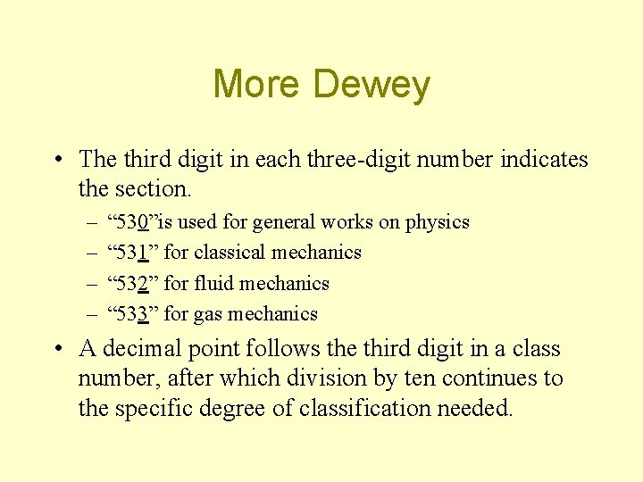 More Dewey • The third digit in each three-digit number indicates the section. –
