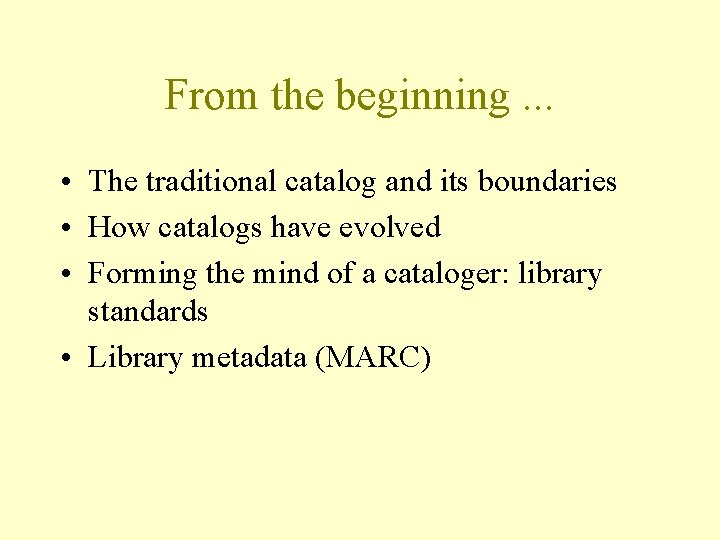 From the beginning. . . • The traditional catalog and its boundaries • How