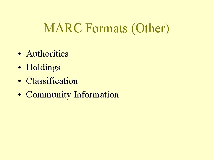 MARC Formats (Other) • • Authorities Holdings Classification Community Information 