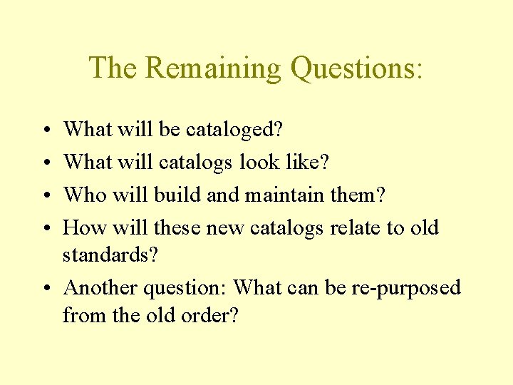 The Remaining Questions: • • What will be cataloged? What will catalogs look like?